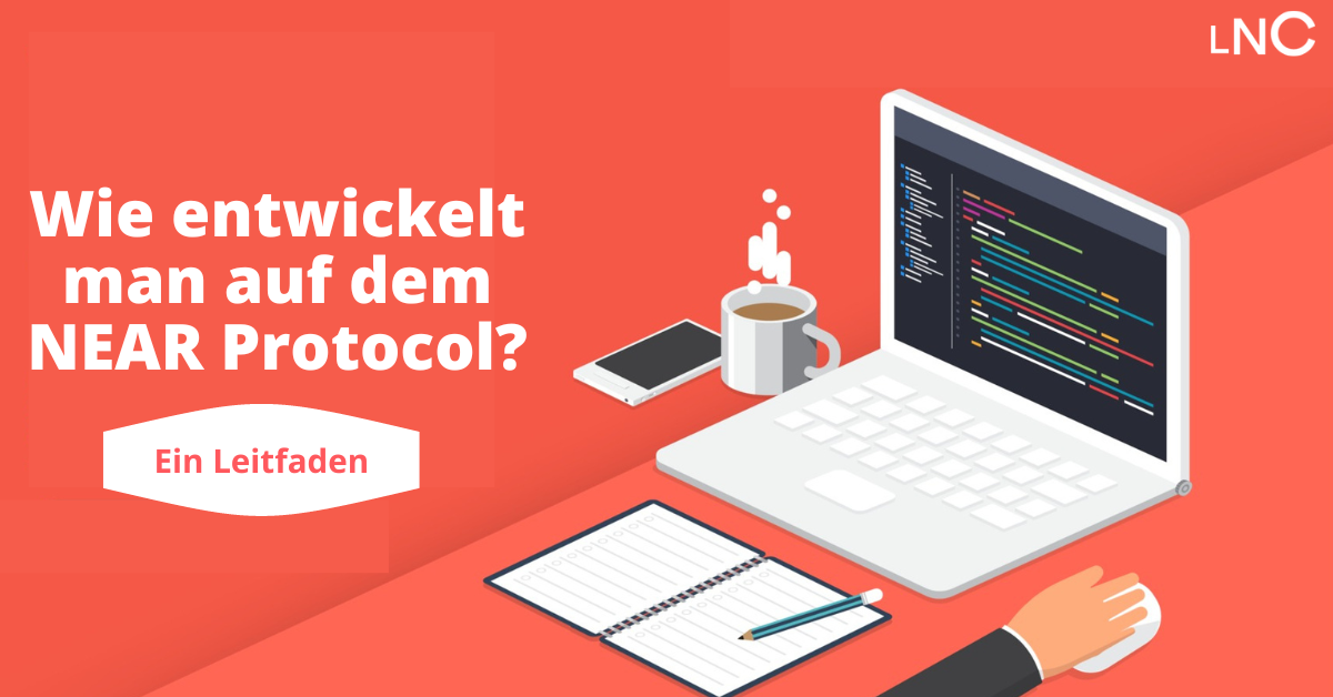 Wie entwickelt man auf dem NEAR Protocol? Ein Leitfaden Learn NEAR Club